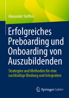 Erfolgreiches Preboarding und Onboarding von Auszubildenden: Strategien und Methoden für eine nachhaltige Bindung und Integration (German Edition) 3658455918 Book Cover