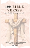 100 Bible Verses for Health, Happiness, and Abundant Life: Find Peace, Energy, and Real Joy in Every Verse B0FJ8H2SFL Book Cover