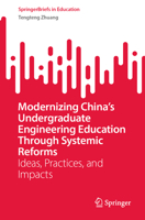 Modernizing China’s Undergraduate Engineering Education through Systemic Reforms: Ideas, Practices, and Impacts 9819963877 Book Cover