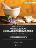 Handbook of Pharmaceutical Manufacturing Formulations, Third Edition: Volume Four, Semisolid Products 103291923X Book Cover