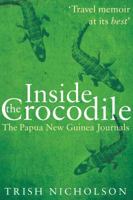 Inside the Crocodile: The Papua New Guinea Journals 178462442X Book Cover