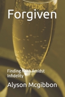 Forgiven: Finding Faith Amidst Infidelity B0DTPC17FH Book Cover