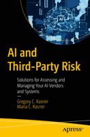 AI and Third-Party Risk: Solutions for Assessing and Managing Your AI Vendors and Systems B0G7D2RZNK Book Cover