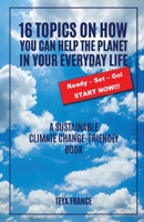 16 Topics On How You Can Help The Planet In Your Everyday Life B0C499J7DV Book Cover