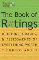 The Book of Ratings: Opinions, Grades, and Assessments of Everything Worth Thinking About 0609808524 Book Cover