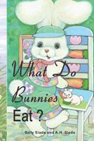 What Do Bunnies Eat? 1980673500 Book Cover