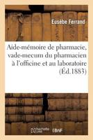 Aide-Ma(c)Moire de Pharmacie, Vade-Mecum Du Pharmacien A L'Officine Et Au Laboratoire 2012877923 Book Cover