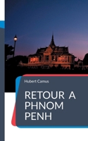 Retour à Phnom Penh (French Edition) 2322639699 Book Cover