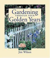 Gardening Through Your Golden Years 1591860032 Book Cover
