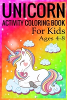 Unicorn Activity Coloring Book for Kids Ages 4-8: Unicorn Coloring Activity Book for Kids Ages 4-8 1698204140 Book Cover