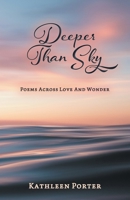 Deeper Than Sky: Poems Across Love And Wonder 1039146961 Book Cover