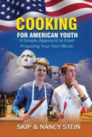 Cooking for American Youth: A Simple Approach to Food Preparing Your Own Meals 0578206307 Book Cover