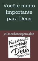 Você é muito importante para Deus: Bom dia ! (Biblica) 198087039X Book Cover