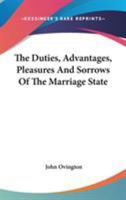 The Duties, Advantages, Pleasures And Sorrows Of The Marriage State 1430474033 Book Cover