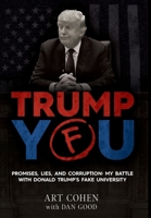 Trump You: Promises, Lies, and Corruption: My Battle with Donald Trump's Fake University 1662915446 Book Cover
