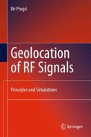 Geolocation Of Rf Signals: Principles And Simulations 1441979514 Book Cover