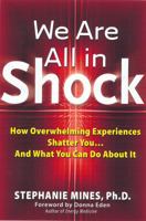We Are All in Shock: How Overwhelming Experiences Shatter You and What You Can Do About It 156414657X Book Cover