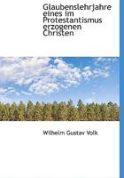 Glaubenslehrjahre eines im Protestantismus erzogenen Christen 1117493377 Book Cover