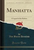 Manhatta; a Egend of the Hudson 1017005478 Book Cover