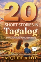 20 Short Stories in Tagalog for Advanced Adult Learners: C1–C2. Literary Narratives About Identity, Ethical Choices, Emotional Distance, and Modern Filipino Life (The Philippine Language Path) B0GQ3PQGNT Book Cover