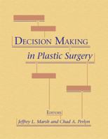Decision Making in Plastic Surgery (Clinical Decision Making Series) 1576263010 Book Cover