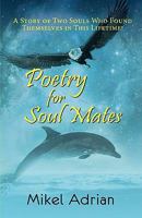 Poetry for Soul Mates, a Story of Two Souls Who Found Themselves in This Lifetime! 1936343401 Book Cover