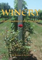 Winery: Four Seasons in the Vineyard 1628061642 Book Cover