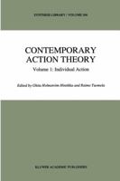 Contemporary Action Theory Volume 1: Individual Action (Synthese Library) 0792347528 Book Cover