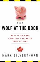 The Wolf at the Door: What to Do When Collection Agencies Come Calling 0771080360 Book Cover