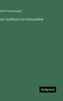 Der Goldfund von Vettersfelde 3368299174 Book Cover