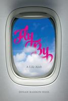 Fly by: A Life Aloft 1545120471 Book Cover