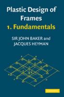 Plastic Design of Frames 1 Fundamentals 0521297788 Book Cover