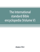 The International standard Bible encyclopedia (Volume V) 9389525772 Book Cover