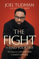 The Fight to Find Yourself: Moving from Uncertain to Unstoppable 1546008926 Book Cover