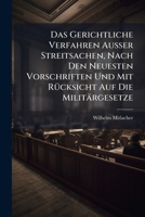 Das Gerichtliche Verfahren Außer Streitsachen, Nach Den Neuesten Vorschriften Und Mit Rücksicht Auf Die Militärgesetze... 1247026027 Book Cover