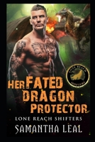 Her Fated Dragon Protector B08N9DQBV4 Book Cover