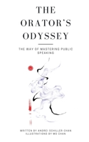 The Orator's Odyssey: The Way Of Mastering Public Speaking 1068173629 Book Cover