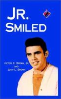 Jr. Smiled 1403338302 Book Cover
