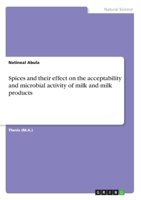 Spices and their effect on the acceptability and microbial activity of milk and milk products 334613122X Book Cover