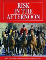 Risk in the Afternoon: Some of the Pleasures and Perils of Foxchasing 0966535200 Book Cover