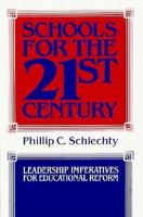 Schools for the 21st Century: Leadership Imperatives for Educational Reform 155542208X Book Cover