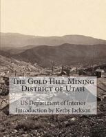 The Gold Hill Mining District of Utah 1511427345 Book Cover