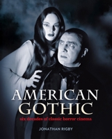 American Gothic: Sixty Years of Horror Cinema 0995519137 Book Cover