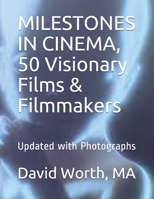 MILESTONES IN CINEMA, 50 Visionary Films & Filmmakers: Updated With Photographs B08M2D4PVG Book Cover