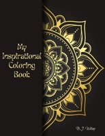 My Inspirational Coloring Book: Quotes B0C524BP2K Book Cover