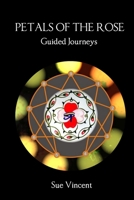 Petals of the Rose: Guided Journeys 1910478334 Book Cover