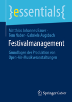 Festivalmanagement: Grundlagen der Produktion von Open-Air-Musikveranstaltungen (essentials) 365837585X Book Cover