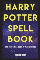 Harry Potter Spell Book: The Unofficial Book of Magic Spells 1549839152 Book Cover