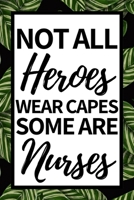 Not All Heroes Wear Cape Some Are Nurses: Notebook Journal For Nurse Or Nursing Student 1661632084 Book Cover