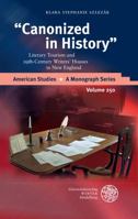 Canonized in History: Literary Tourism and 19th-Century Writers' Houses in New England 3825363473 Book Cover
